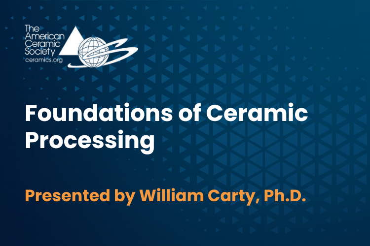ACerS Bulletin cover slide with the title "Foundations of Ceramic Processing" and presenter William Carty, Ph.D.